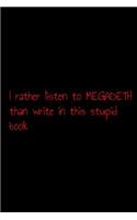 I rather listen to megadeth than write in this stupid book