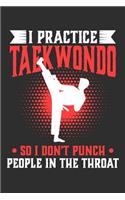I Practice Taekwondo So I Don't Punch People In The Throat: 100 page 6 x 9 Blank lined journal for sport lovers perfect funny gift to jot down ideas and notes