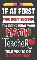If at First You Don't Succeed Try Doing What Your Math Teacher Told You To Do The First Time