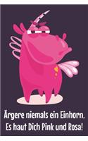 Ärgere niemals ein Einhorn. Es haut Dich Pink und Rosa!