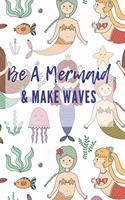Be A Mermaid And Make Waves