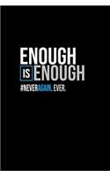 Enough is enough. #neveragain. Ever.