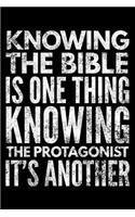 Knowing the Bible is one thing knowing the protagonist it's another: Notebook (Journal, Diary) for Jesus lovers - 120 lined pages to write in