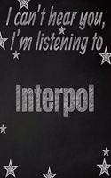 I can't hear you, I'm listening to Interpol creative writing lined notebook