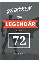 Geboren um LEGENDÄR zu sein 72 TAGEBUCH