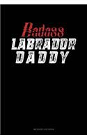 Badass Labrador Daddy: Mileage Log Book(1333 Mileage Log Book)