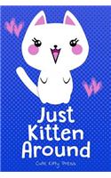 Funny Cat Lover Journal Just Kitten Around