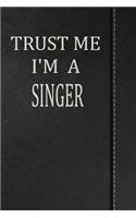 Trust Me I'm a Singer: Isometric Dot Paper Drawing Notebook 120 Pages 6x9