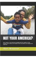 Not Your America?