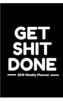 Get Shit Done 2019 Weekly Planner