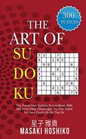 The Art Of Sudoku: The Travel Size Sudoku Puzzle Book With 300 Hard Daily Challenges You Can Solve On Your Couch Or On The Go
