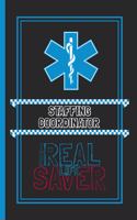 Staffing Coordinator The Real Life Saver: Lined Notebook for a Hard Working, Life Saving, Ass Kicking Badass in the Healthcare Industry - Show Your Appreciation With This Role Specific Gift 