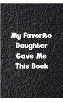 My Favorite Daughter Gave Me This Book