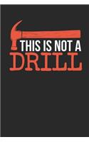 This is not a Drill: Lined Journal Lined Notebook 6x9 110 Pages Ruled