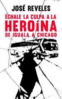 Échale La Culpa a la Heroína
