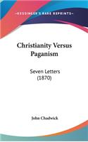 Christianity Versus Paganism