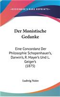 Der Monistische Gedanke: Eine Concordanz Der Philosophie Schopenhauer's, Darwin's, R. Mayer's Und L. Geiger's (1875)