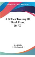 Golden Treasury Of Greek Prose (1870)