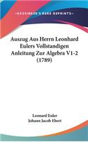 Auszug Aus Herrn Leonhard Eulers Vollstandigen Anleitung Zur Algebra V1-2 (1789)