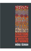 Strategic Management of Innovation Networks