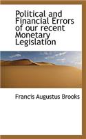 Political and Financial Errors of Our Recent Monetary Legislation: (English)