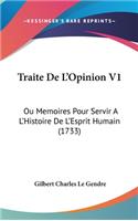 Traite de L'Opinion V1: Ou Memoires Pour Servir A L'Histoire de L'Esprit Humain (1733)