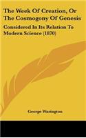 The Week of Creation, or the Cosmogony of Genesis