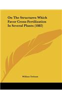 On The Structures Which Favor Cross-Fertilization In Several Plants (1882)