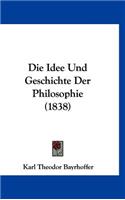 Die Idee Und Geschichte Der Philosophie (1838)