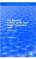 Supreme Control at the Paris Peace Conference 1919 (Routledge Revivals)