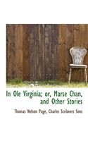 In OLE Virginia; Or, Marse Chan, and Other Stories