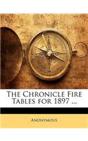 The Chronicle Fire Tables for 1897 ...