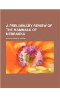 A Preliminary Review of the Mammals of Nebraska