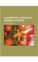 Laboratory Lessons in General Science: (English)