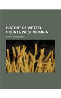 History of Wetzel County, West Virginia