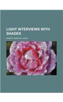 Light Interviews with Shades