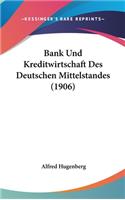 Bank Und Kreditwirtschaft Des Deutschen Mittelstandes (1906)