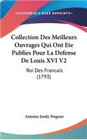 Collection Des Meilleurs Ouvrages Qui Ont Ete Publies Pour La Defense de Louis XVI V2