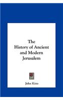 The History of Ancient and Modern Jerusalem