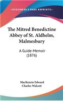 The Mitred Benedictine Abbey of St. Aldhelm, Malmesbury