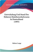 Entwickelung Und Stand Des Hoheren Madchenschulwesens in Deutschland (1893)