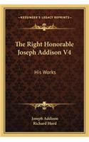 Right Honorable Joseph Addison V4: His Works
