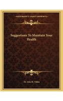 Suggestions to Maintain Your Health