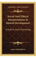 Social And Ethical Interpretations In Mental Development: A Study In Social Psychology(English)