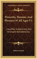 Proverbs, Maxims and Phrases of All Ages V1