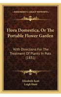 Flora Domestica, or the Portable Flower Garden