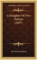 A Daughter of Two Nations (1897)