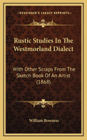 Rustic Studies in the Westmorland Dialect