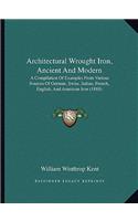 Architectural Wrought Iron, Ancient And Modern