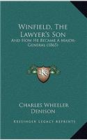 Winfield, The Lawyer's Son: And How He Became A Major-General (1865)